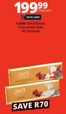 Checkers Lindt Gold/ Swiss Chocolate Slab All Variants offer