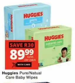 Checkers Huggies Pure/ Natual Care Baby Wipes offer