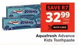 Checkers Aquafresh Advance Kids Toothpaste offer