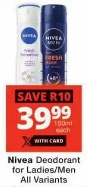 Checkers Nivea Deodorant for Ladies/ Men All Variants offer