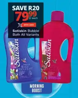 Checkers Satiskin Bubble Bath All Variants offer