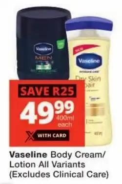 Checkers Vaseline Body Cream/ Lotion All Variants offer