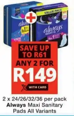 Checkers Always Maxi Sanitary Pads All Variants offer