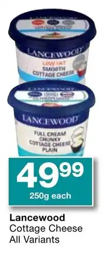 Checkers Lancewood Cottage Cheese All Variants offer
