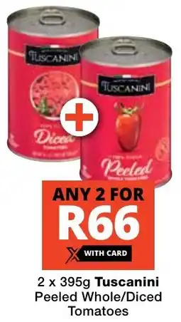 Checkers Tuscanini Peeled Whole/ Diced Tomatoes offer