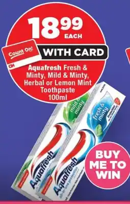 OK Foods Aquafresh Fresh & Minty, Mild & Minty, Herbal or Lemon Mint Toothpaste offer