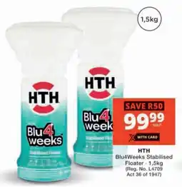 Checkers HTH Blu4Weeks Stabilised Floater offer