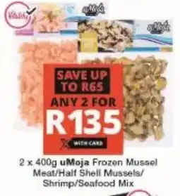 Checkers uMoja Frozen Mussel Meat/ Half Shell Mussels/ Shrimp/ Seafood Mix offer
