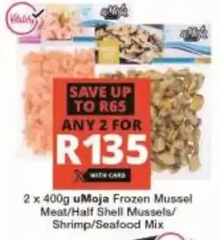 Checkers uMoja Frozen Mussel Meat/ Half Shell Mussels/ Shrimp/ Seafood Mix offer