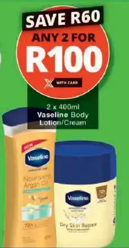 Checkers Vaseline Body Lotion/ Cream offer