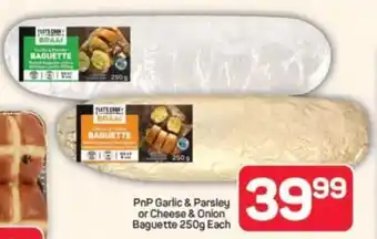 Pick n Pay Hypermarket PnP Garlic & Parsley or Cheese & Onion Baguette offer