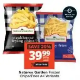 Checkers Natures Garden Frozen Chips/ Fries All Variants offer