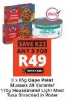 Checkers Cape Point Mussels All Variants/ Housebrand Light Meat Tuna Shredded in Water offer