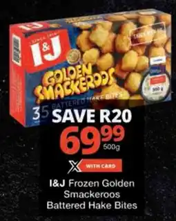 Checkers I&J Frozen Golden Smackeroos Battered Hake Bites offer