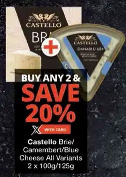 Checkers Castello Brie/ Camembert/ Blue Cheese All Variants offer