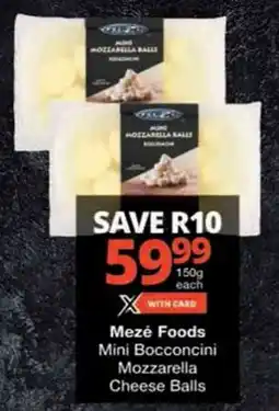 Checkers Mezé Foods Mini Bocconcini Mozzarella Cheese Balls offer