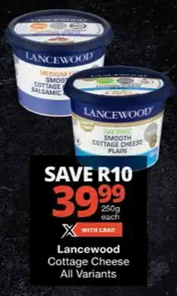 Checkers Lancewood Cottage Cheese All Variants offer