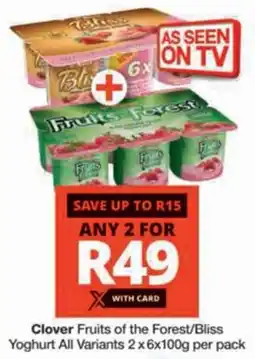 Checkers Clover Fruits of the Forest/ Bliss Yoghurt All Variants offer
