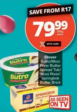 Checkers Clover Butro/ Mooi River Butter Spread Tub/ Mooi River/ Springbok Butter Brick offer