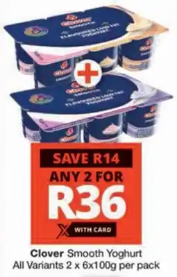 Checkers Clover Smooth Yoghurt All Variants offer