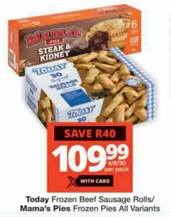 Checkers Today Frozen Beef Sausage Rolls/ Mama's Pies Frozen Pies All Variants offer