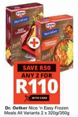 Checkers Dr. Oetker Nice 'n Easy Frozen Meals All Variants offer