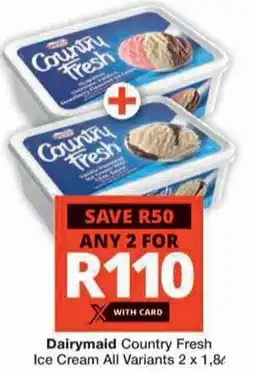 Checkers Dairymaid Country Fresh Ice Cream All Variants offer
