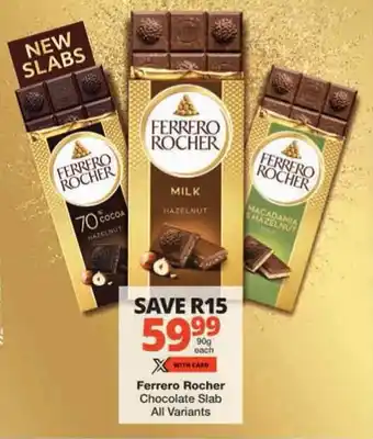 Checkers Ferrero Rocher Chocolate Slab All Variants offer