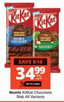 Checkers Nestlé KitKat Chocolate Slab All Variants offer