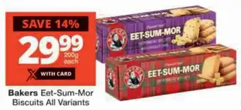 Checkers Bakers Eet-Sum-Mor Biscuits All Variants offer