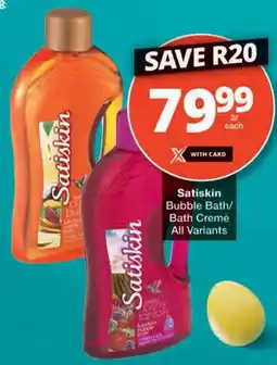 Checkers Satiskin Bubble Bath/ Bath Cremè All Variants offer