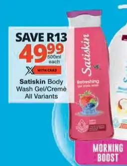 Checkers Satiskin Body Wash Gel/ Cremè offer