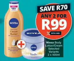 Checkers Nivea Body Lotion/ Cream offer