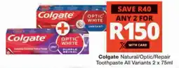 Checkers Colgate Natural/ Optic/ Repair Toothpaste All Variants offer