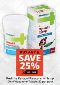 Checkers Medirite Dynadol Paracetamol Syrup/ Headache Tablets offer