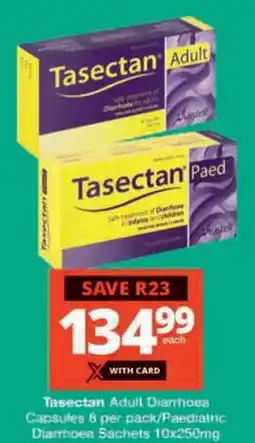 Checkers Tasectan Adult Diarrhoea Capsules/ Paediatric Diarrhoea Sachets offer