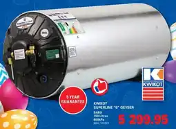Cashbuild Kwikot superline "b" geyser offer