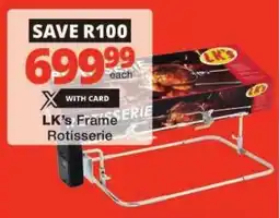 Checkers LK's Frame Rotisserie offer
