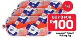 Pick n Pay Hypermarket no name French Polony offer