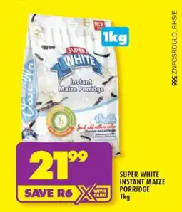 Shoprite SUPER WHITE INSTANT MAIZE PORRIDGE 1kg offer