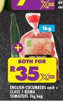 Shoprite ENGLISH CUCUMBERS each + CLASS 1 ROMA TOMATOES 1kg bag offer