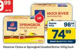 Pick n Pay Mooiriver Choice or Sprongbok Unsalted Butter 500g Each offer