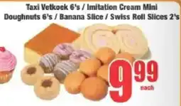 Boxer Taxi Vetkoek/ Imitation Cream Mini Doughnuts/ Banana Slice/ Swiss Roll Slices offer