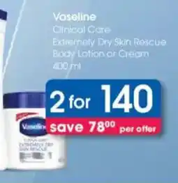 Clicks Vaseline Clinical Care Extremely Dry Skin Rescue Body Lotion or Cream offer
