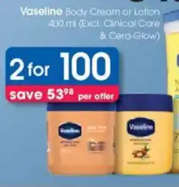 Clicks Vaseline Body Cream or Lotion offer