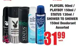 Boxer PLAYGIRL 90ml / PLAYBOY 150ml / STATUS 130ml / SHOWER TO SHOWER 150ml Deodorant Assorted offer