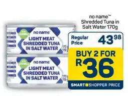 Pick n Pay Hypermarket no name Shredded Tuna in Salt Water 170g offer
