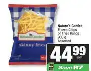 Spar Nature's Garden Frozen Chips Or Fries Range Assorted-900g Each offer