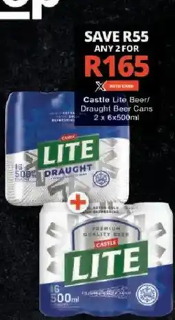 Checkers Castle lite beer/ draught beer cans 2 x 6x500ml offer
