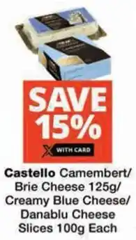 Checkers Hyper Castello Camembert/ Brie Cheese/ Creamy Blue Cheese/ Danablu Cheese Slices offer